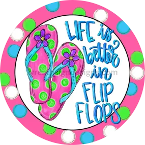 Life is better in flipflops- pink-Circle  Metal Sign